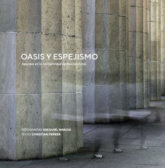 <strong>OASIS Y ESPEJISMO: APUNTES EN LA UNIVERSIDAD DE BUENOS AIRES</strong><br>Ezequiel Narcisi y Christian Ferrer<br> <a class="edits" href="https://distribucionbyr.com.ar/editoriales/LasFlores">Las Flores</a>