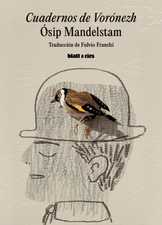 <strong>CUADERNOS DE VORÓNEZH</strong><br>Ósip Mandelstam<br> <a class="edits" href="https://distribucionbyr.com.ar/editoriales/Blatt-Rios">Blatt & Ríos</a>