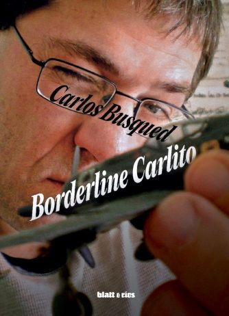 <strong>BORDERLINE CARLITO</strong><br>Carlos Busqued<br> <a class="edits" href="https://distribucionbyr.com.ar/editoriales/Blatt-Rios">Blatt & Ríos</a>