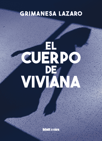 <strong>EL CUERPO DE VIVIANA</strong><br>Grimanesa Lazaro<br> <a class="edits" href="https://distribucionbyr.com.ar/editoriales/Blatt-Rios">Blatt & Ríos</a>