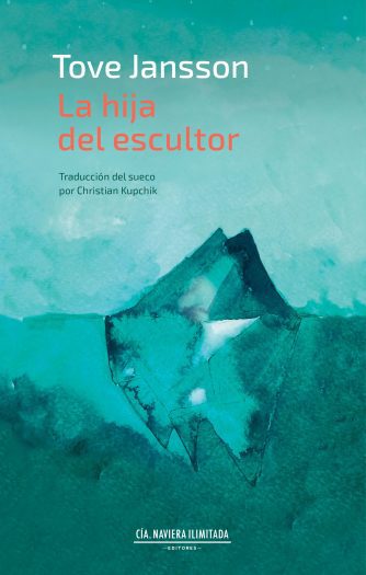 <strong>LA HIJA DEL ESCULTOR</strong><br>Tove Jansson<br> <a class="edits" href="https://distribucionbyr.com.ar/editoriales/CompaniaNavieraIlimitada">Compañía Naviera Ilimitada</a>