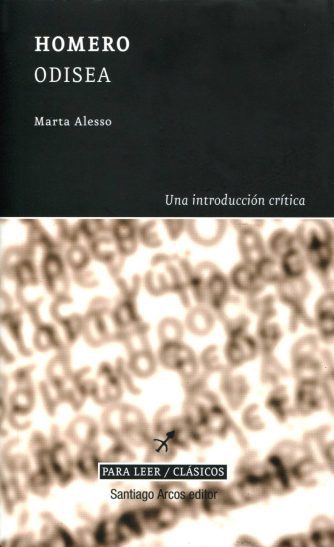 <strong>ODISEA, HOMERO - UNA INTRODUCCIÓN CRÍTICA</strong><br>Marta Alesso<br> <a class="edits" href="https://distribucionbyr.com.ar/editoriales/SantiagoArcosEditor">Santiago Arcos Editor</a>