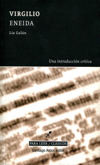 <strong>ENEIDA, VIRGILIO - UNA INTRODUCCIÓN CRÍTICA</strong><br>Lía Galán<br> <a class="edits" href="https://distribucionbyr.com.ar/editoriales/SantiagoArcosEditor">Santiago Arcos Editor</a>