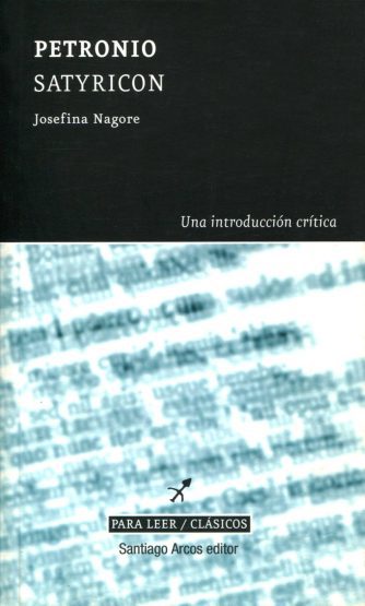 <strong>SATYRICON, PETRONIO - UNA INTRODUCCIÓN CRÍTICA</strong><br>Josefina Nagore<br> <a class="edits" href="https://distribucionbyr.com.ar/editoriales/SantiagoArcosEditor">Santiago Arcos Editor</a>