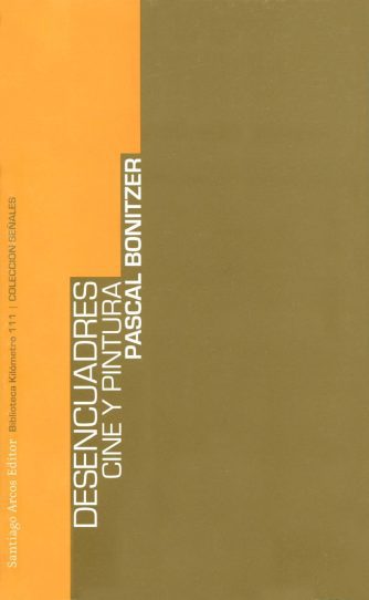 <strong>DESENCUADRES. CINE Y PINTURA</strong><br>Pascal Bonitzer<br> <a class="edits" href="https://distribucionbyr.com.ar/editoriales/SantiagoArcosEditor">Santiago Arcos Editor</a>