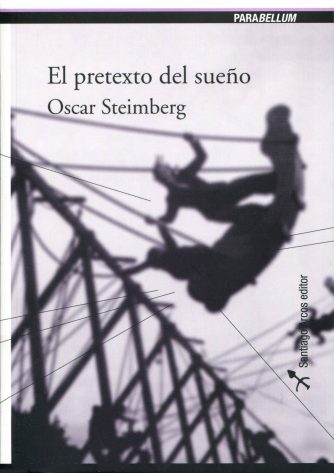 <strong>EL PRETEXTO DEL SUEÑO</strong><br>Oscar Steimberg<br> <a class="edits" href="https://distribucionbyr.com.ar/editoriales/SantiagoArcosEditor">Santiago Arcos Editor</a>