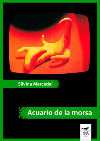 <strong>ACUARIO DE LA MORSA</strong><br>Silvina Mercadal<br> <a class="edits" href="https://distribucionbyr.com.ar/editoriales/CaballoNegro">Caballo Negro</a>