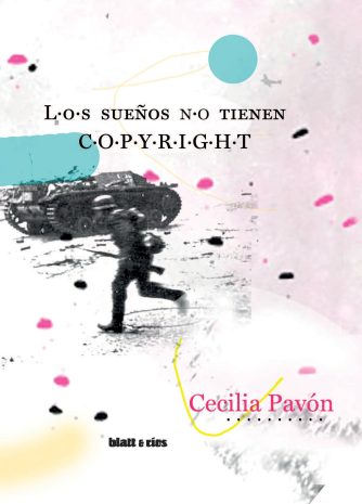 <strong>LOS SUEÑOS NO TIENEN COPYRIGHT</strong><br>Cecilia Pavón<br> <a class="edits" href="https://distribucionbyr.com.ar/editoriales/Blatt-Rios">Blatt & Ríos</a>