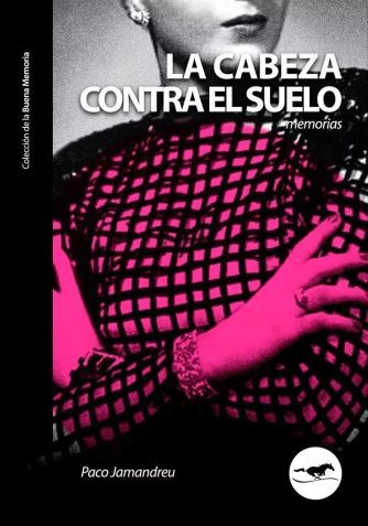 <strong>LA CABEZA CONTRA EL SUELO</strong><br>Paco Jamandreu<br> <a class="edits" href="https://distribucionbyr.com.ar/editoriales/CaballoNegro">Caballo Negro</a>