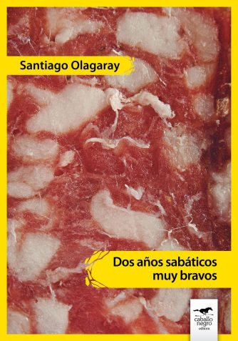 <strong>DOS AÑOS SABÁTICOS MUY BRAVOS</strong><br>Santiago Olagaray<br> <a class="edits" href="https://distribucionbyr.com.ar/editoriales/CaballoNegro">Caballo Negro</a>