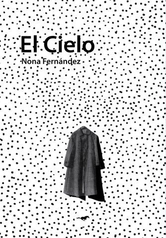 <strong>EL CIELO</strong><br>Nona Fernández<br> <a class="edits" href="https://distribucionbyr.com.ar/editoriales/CaballoNegro">Caballo Negro</a>