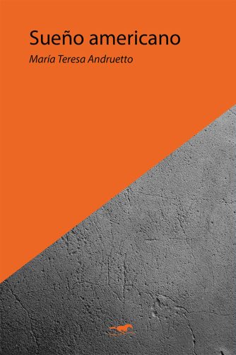 <strong>SUEÑO AMERICANO - 2DA EDICIÓN</strong><br>María Teresa Andruetto<br> <a class="edits" href="https://distribucionbyr.com.ar/editoriales/CaballoNegro">Caballo Negro</a>