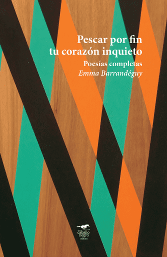 <strong>PESCAR POR FIN TU CORAZÓN INQUIETO - POESÍA COMPLETA </strong><br>Emma Barrandéguy<br> <a class="edits" href="https://distribucionbyr.com.ar/editoriales/CaballoNegro">Caballo Negro</a>