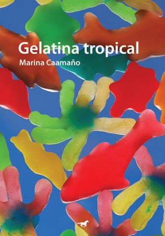 <strong>GELATINA TROPICAL</strong><br>Marina Caamaño<br> <a class="edits" href="https://distribucionbyr.com.ar/editoriales/CaballoNegro">Caballo Negro</a>