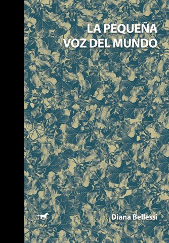 <strong>LA PEQUEÑA VOZ DEL MUNDO</strong><br>Diana Bellessi<br> <a class="edits" href="https://distribucionbyr.com.ar/editoriales/CaballoNegro">Caballo Negro</a>