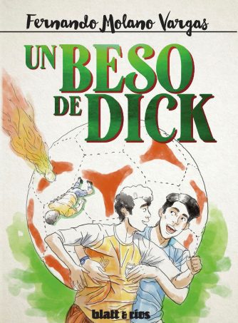 <strong>UN BESO DE DICK</strong><br>Fernando Molano Vargas<br> <a class="edits" href="https://distribucionbyr.com.ar/editoriales/Blatt-Rios">Blatt & Ríos</a>