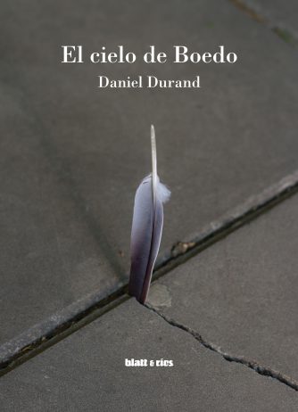 <strong>EL CIELO DE BOEDO</strong><br>Daniel Durand<br> <a class="edits" href="https://distribucionbyr.com.ar/editoriales/Blatt-Rios">Blatt & Ríos</a>