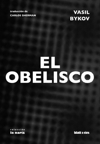 <strong>EL OBELISCO</strong><br>Vasil Bykov<br> <a class="edits" href="https://distribucionbyr.com.ar/editoriales/Blatt-Rios">Blatt & Ríos</a>