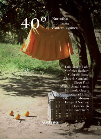 <strong>40º. NARRATIVA TUCUMANA CONTEMPORÁNEA</strong><br>AA. VV.<br> <a class="edits" href="https://distribucionbyr.com.ar/editoriales/Blatt-Rios">Blatt & Ríos</a>