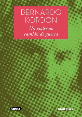 <strong>UN PODEROSO CAMIÓN DE GUERRA</strong><br>Bernardo Kordon<br> <a class="edits" href="https://distribucionbyr.com.ar/editoriales/Blatt-Rios">Blatt & Ríos</a>