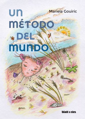 <strong>UN MÉTODO DEL MUNDO</strong><br>Mariela Gouiric<br> <a class="edits" href="https://distribucionbyr.com.ar/editoriales/Blatt-Rios">Blatt & Ríos</a>
