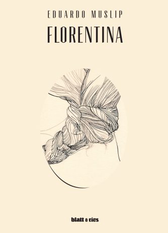 <strong>FLORENTINA</strong><br>Eduardo Muslip<br> <a class="edits" href="https://distribucionbyr.com.ar/editoriales/Blatt-Rios">Blatt & Ríos</a>