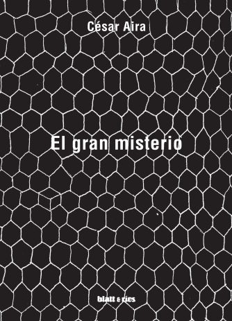 <strong>EL GRAN MISTERIO</strong><br>César Aira<br> <a class="edits" href="https://distribucionbyr.com.ar/editoriales/Blatt-Rios">Blatt & Ríos</a>