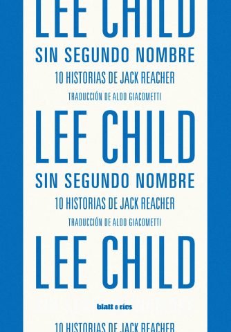 <strong>SIN SEGUNDO NOMBRE</strong><br>Lee Child<br> <a class="edits" href="https://distribucionbyr.com.ar/editoriales/Blatt-Rios">Blatt & Ríos</a>