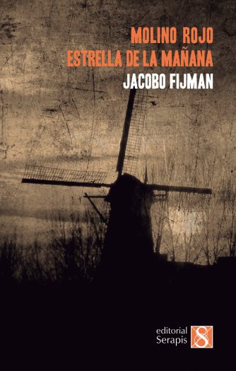 <strong>MOLINO ROJO. ESTRELLA DE LA MAÑANA</strong><br>Jacobo Fijman<br> <a class="edits" href="https://distribucionbyr.com.ar/editoriales/Serapis">Serapis</a>