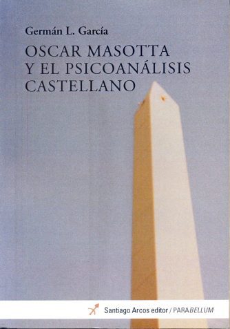 <strong>OSCAR MASOTTA. PSICOANALISIS EN LA ARGENTINA</strong><br>German García<br> <a class="edits" href="https://distribucionbyr.com.ar/editoriales/SantiagoArcosEditor">Santiago Arcos Editor</a>