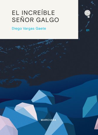 <strong>EL INCREÍBLE SEÑOR GALGO</strong><br>Diego Varga Gaetes<br> <a class="edits" href="https://distribucionbyr.com.ar/editoriales/Marciana">Marciana</a>