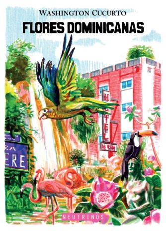 <strong>FLORES DOMINICANAS</strong><br>Washington Cucurto<br> <a class="edits" href="https://distribucionbyr.com.ar/editoriales/Neutrinos">Neutrinos</a>