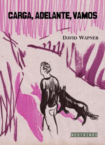 <strong>CARGA, ADELANTE, VAMOS</strong><br>David Wapner<br> <a class="edits" href="https://distribucionbyr.com.ar/editoriales/Neutrinos">Neutrinos</a>