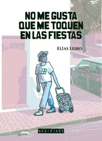 <strong>NO ME GUSTA QUE ME TOQUEN EN LAS FIESTAS</strong><br>Elías Leiro<br> <a class="edits" href="https://distribucionbyr.com.ar/editoriales/Neutrinos">Neutrinos</a>