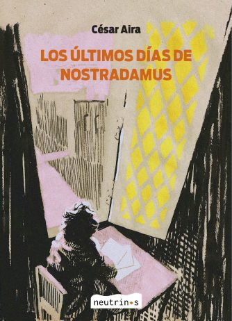 <strong>LOS ÚLTIMOS DÍAS DE NOSTRADAMUS</strong><br>César Aira<br> <a class="edits" href="https://distribucionbyr.com.ar/editoriales/Neutrinos">Neutrinos</a>