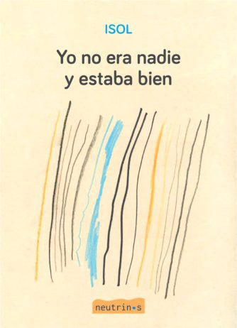 <strong>YO NO ERA NADIE Y ESTABA BIEN</strong><br>Isol<br> <a class="edits" href="https://distribucionbyr.com.ar/editoriales/Neutrinos">Neutrinos</a>