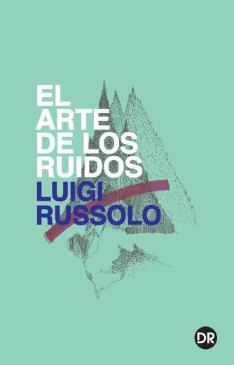<strong>EL ARTE DE LOS RUIDOS (1A EDICIÓN)</strong><br>Luigi Russolo<br> <a class="edits" href="https://distribucionbyr.com.ar/editoriales/DobraRobota">Dobra Robota</a>