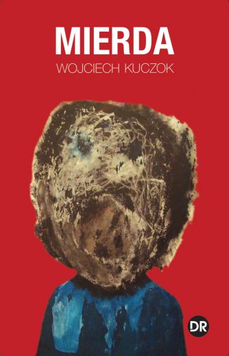 <strong>MIERDA. ANTIBIOGRAFÍA</strong><br>Wojciech Kuczok<br> <a class="edits" href="https://distribucionbyr.com.ar/editoriales/DobraRobota">Dobra Robota</a>