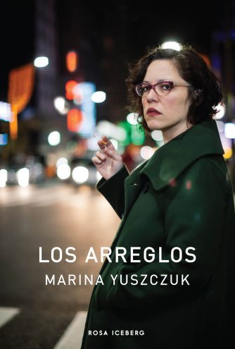 <strong>LOS ARREGLOS</strong><br>Marina Yuszczuk<br> <a class="edits" href="https://distribucionbyr.com.ar/editoriales/RosaIceberg">Rosa Iceberg</a>