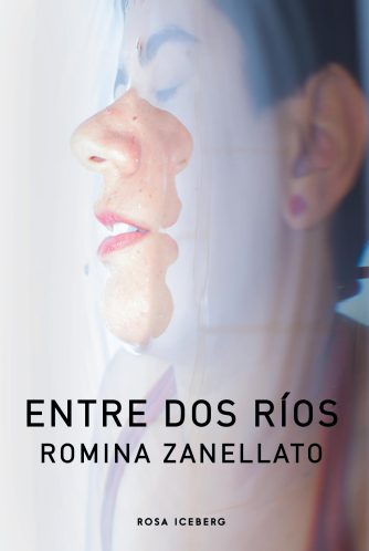 <strong>ENTRE DOS RÍOS</strong><br>Romina Zanellato<br> <a class="edits" href="https://distribucionbyr.com.ar/editoriales/RosaIceberg">Rosa Iceberg</a>