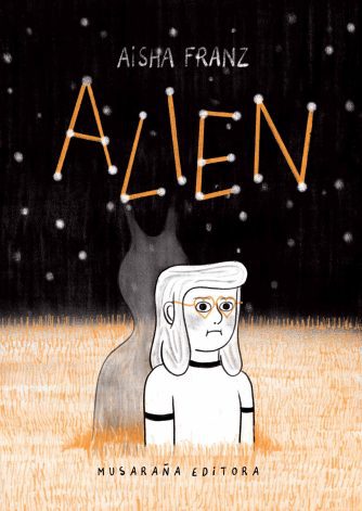 <strong>ALIEN</strong><br>Aisha Franz<br> <a class="edits" href="https://distribucionbyr.com.ar/editoriales/MusaranaEditora">Musaraña Editora</a>