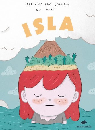 <strong>ISLA</strong><br>Mariana Ruiz Johnson y Lui Mort<br> <a class="edits" href="https://distribucionbyr.com.ar/editoriales/MusaranaEditora">Musaraña Editora</a>