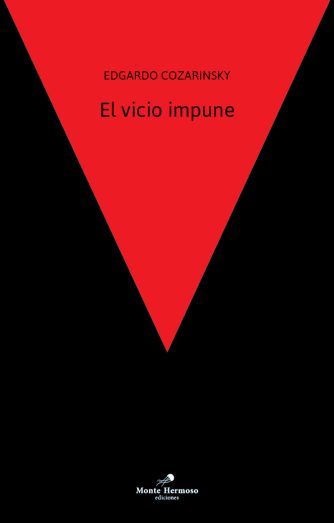 <strong>EL VICIO IMPUNE</strong><br>Edgardo Cozarinsky<br> <a class="edits" href="https://distribucionbyr.com.ar/editoriales/MonteHermoso">Monte Hermoso</a>