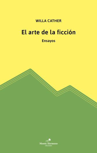 <strong>EL ARTE DE LA FICCIÓN</strong><br>Willa Cather<br> <a class="edits" href="https://distribucionbyr.com.ar/editoriales/MonteHermoso">Monte Hermoso</a>