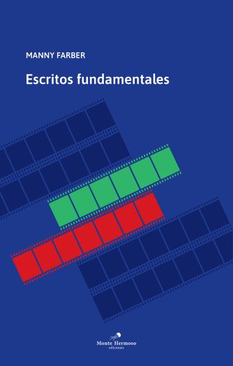 <strong>ESCRITOS FUNDAMENTALES</strong><br>Manny Farber<br> <a class="edits" href="https://distribucionbyr.com.ar/editoriales/MonteHermoso">Monte Hermoso</a>