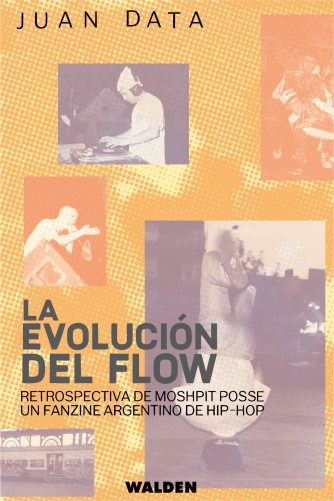 <strong>LA EVOLUCIÓN DEL FLOW - RETROSPECTIVA DE MOSHPIT POSSE, UN FANZINE ARGENTINO DE HIP-HOP</strong><br>Juan Data<br> <a class="edits" href="https://distribucionbyr.com.ar/editoriales/Walden">Walden</a>