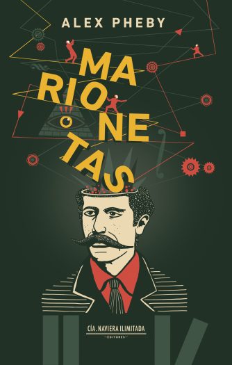 <strong>MARIONETAS</strong><br>Alex Pheby<br> <a class="edits" href="https://distribucionbyr.com.ar/editoriales/CompaniaNavieraIlimitada">Compañía Naviera Ilimitada</a>