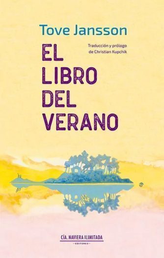 <strong>EL LIBRO DEL VERANO</strong><br>Tove Jansson<br> <a class="edits" href="https://distribucionbyr.com.ar/editoriales/CompaniaNavieraIlimitada">Compañía Naviera Ilimitada</a>