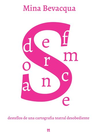 <strong>DEFORMANCES. DESTELLOS DE UNA CARTOGRAFÍA TEATRAL DESOBEDIENTE</strong><br>Mina Bevacqua<br> <a class="edits" href="https://distribucionbyr.com.ar/editoriales/Libretto">Libretto</a>