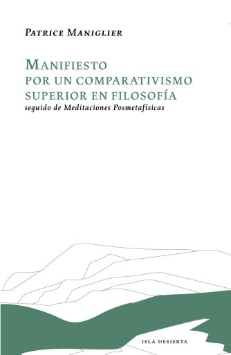 <strong>MANIFIESTO POR UN COMPARATIVISMO SUPERIOR EN FILOSOFÍA</strong><br>Patrice Maniglier<br> <a class="edits" href="https://distribucionbyr.com.ar/editoriales/IslaDesierta">Isla Desierta</a>
